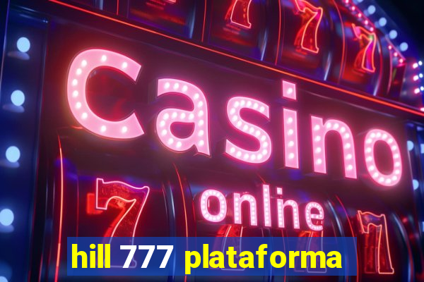 hill 777 plataforma